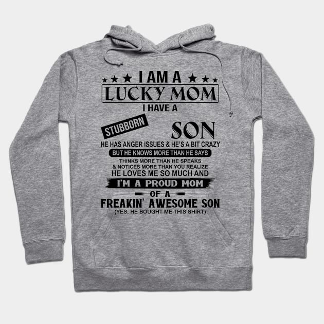 I Am A Lucky Mom I Have A Stubborn Son Hoodie by Jenna Lyannion